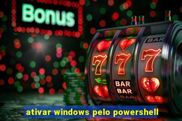 ativar windows pelo powershell